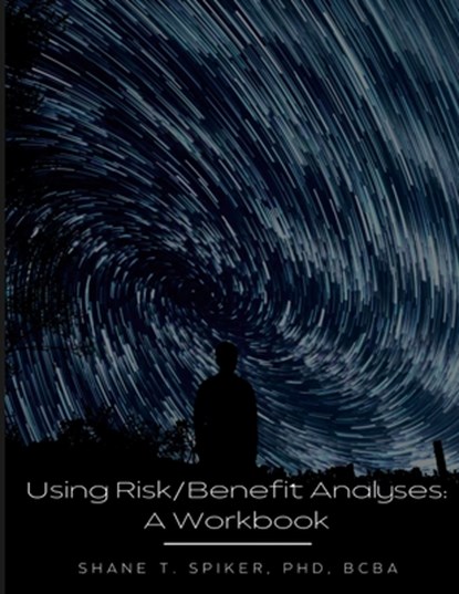 Using Risk/Benefit Analyses, Shane Spiker - Paperback - 9781678135331