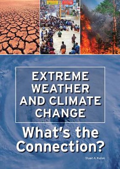 Extreme Weather and Climate Change: What's the Connection?, Stuart A. Kallen - Gebonden - 9781678200800