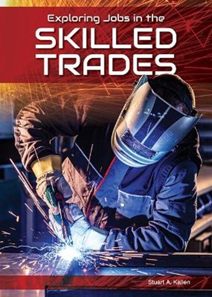 Exploring Jobs in the Skilled Trades, Stuart A. Kallen - Gebonden - 9781678203368