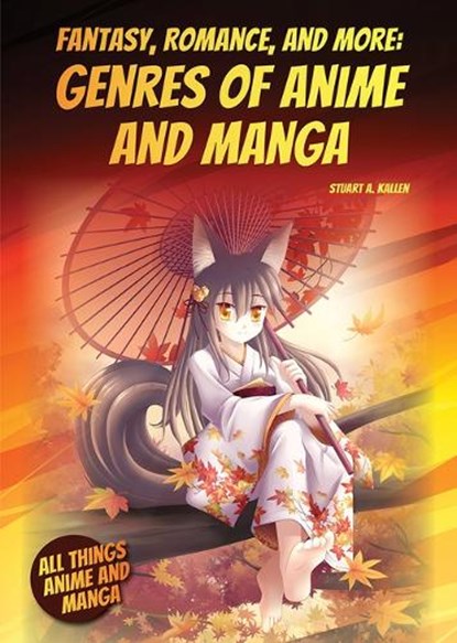 Fantasy, Romance, and More: Genres of Anime and Manga, Stuart A. Kallen - Gebonden - 9781678205201