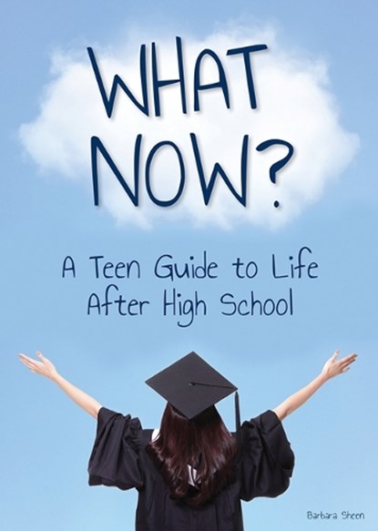 What Now? a Teen Guide to Life After High School, Barbara Sheen - Gebonden - 9781678206000
