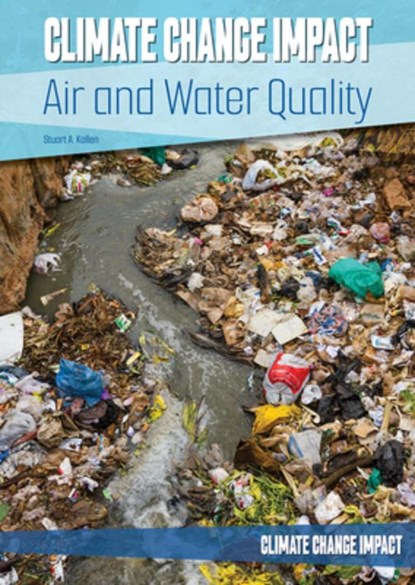 Climate Change Impact: Air and Water Quality, Stuart A. Kallen - Gebonden - 9781678207786