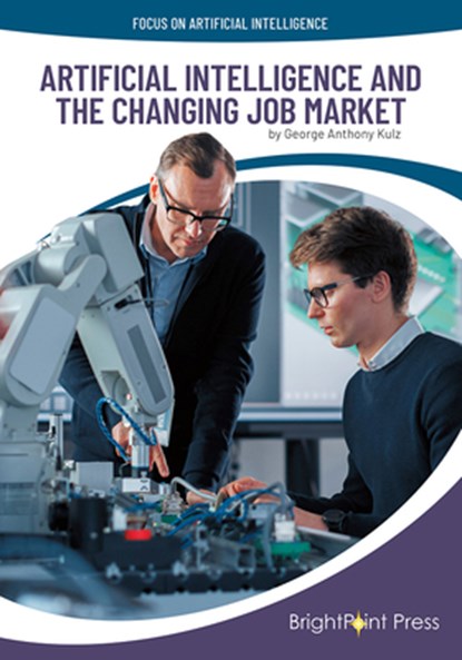 Artificial Intelligence and the Changing Job Market, George Anthony Kulz - Gebonden - 9781678209483