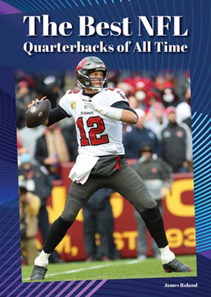 The Best NFL Quarterbacks of All Time, James Roland - Gebonden - 9781678210045