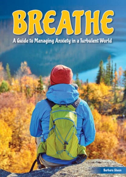 Breathe: A Guide to Managing Anxiety in a Turbulent World, Barbara Sheen - Gebonden - 9781678210069