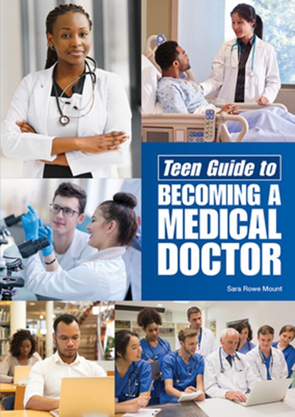 Teen Guide to Becoming a Medical Doctor, Sara Rowe Mount - Gebonden - 9781678210120