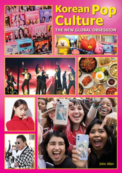 Korean Pop Culture: The New Global Obsession, John Allen - Gebonden - 9781678210885