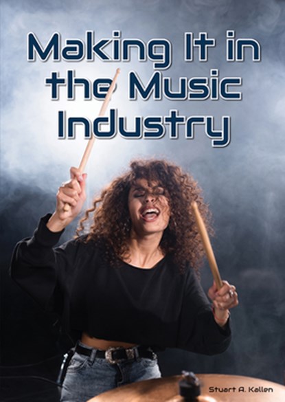 Making It in the Music Industry, Stuart A. Kallen - Gebonden - 9781678210908