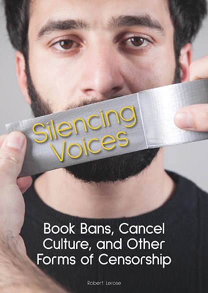 Silencing Voices: Book Bans, Cancel Culture, and Other Forms of Censorship, Robert Lerose - Gebonden - 9781678211981