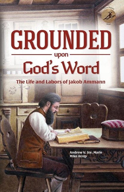 Grounded Upon God's Word, Andrew V Ste Marie ; Mike Atnip - Paperback - 9781680010305
