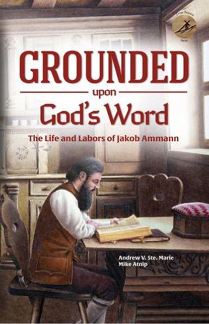 Grounded Upon God's Word, Andrew Ste. Marie ; Mike Atnip - Ebook - 9781680010336