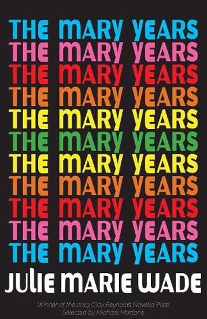 The Mary Years: A Novella, Julie Marie Wade - Paperback - 9781680033885