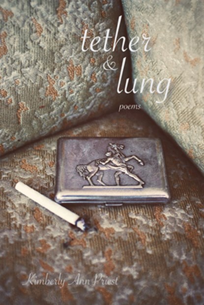 Tether & Lung: Poems Volume 35, Kimberly Ann Priest - Paperback - 9781680034066