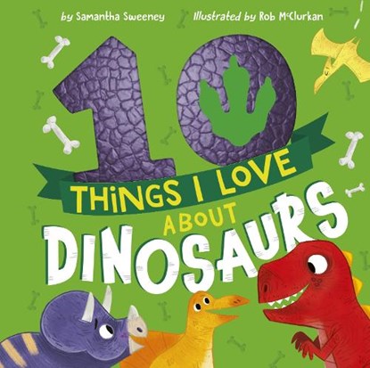 Sweeney, S: 10 Things I Love About Dinosaurs, Samantha Sweeney - Gebonden - 9781680102994