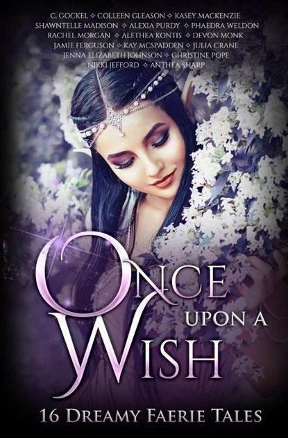 Once Upon A Wish, Devon Monk ; Alethea Kontis ; Colleen Gleason - Paperback - 9781680130980