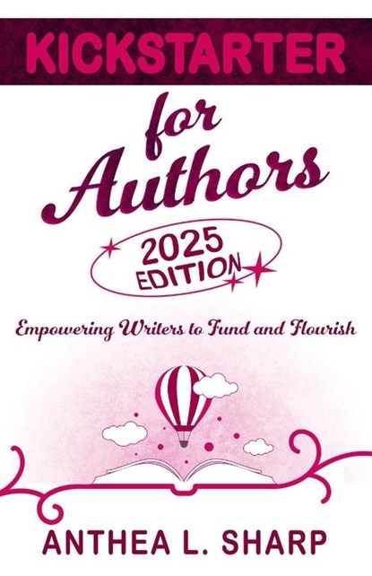 Kickstarter for Authors, 2nd Edition, Anthea L Sharp - Paperback - 9781680131819
