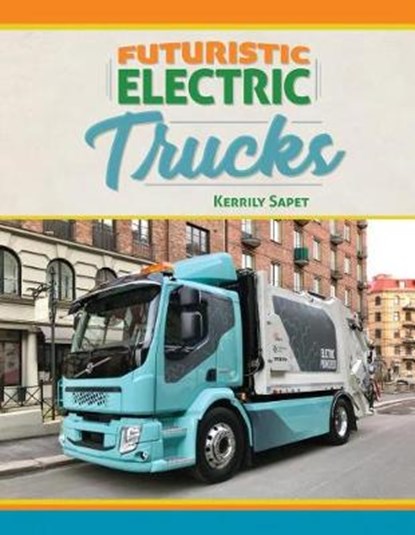 Futuristic Electric Trucks, SAPET,  Kerrily - Gebonden - 9781680203561