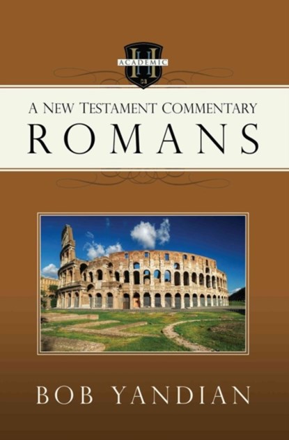 Romans: A New Testament Commentary, Bob Yandian - Paperback - 9781680310306
