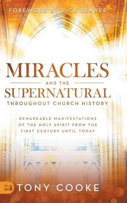 Miracles and the Supernatural Throughout Church History, Tony Cooke - Gebonden - 9781680314922