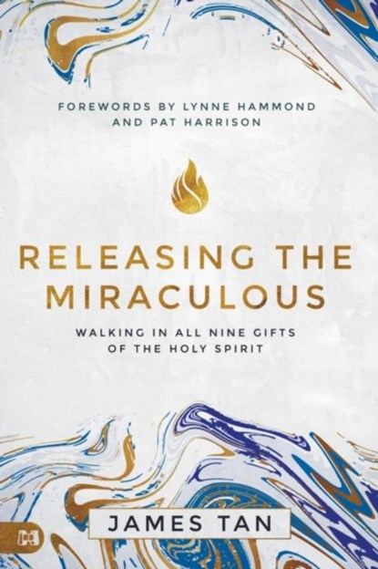 Releasing the Miraculous, James Tan - Paperback - 9781680315844