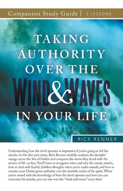 Taking Authority Over the Wind and Waves in Your Life Study Guide, Rick Renner - Paperback - 9781680316018