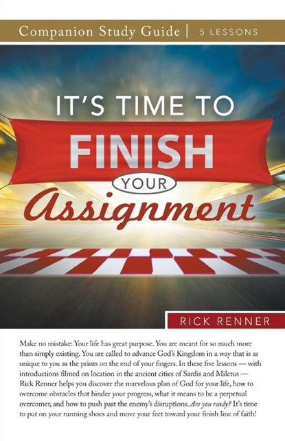 It's Time to Finish Your Assignment Study Guide, Rick Renner - Paperback - 9781680316087