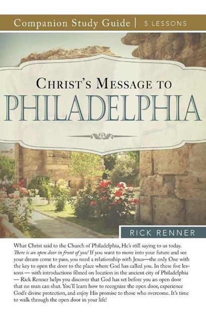 Christ's Message to Philadelphia Study Guide, Rick Renner - Paperback - 9781680316117