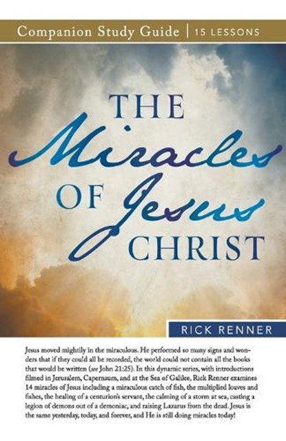 The Miracles of Jesus Christ Study Guide, Rick Renner - Paperback - 9781680316254