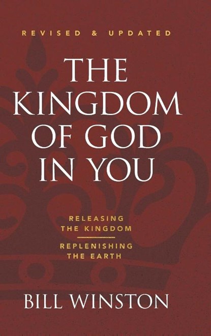 The Kingdom of God in You Revised and Updated, Bill Winston - Gebonden - 9781680317060
