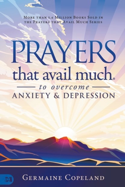 Prayers that Avail Much to Overcome Anxiety and Depression, Germaine Copeland - Paperback - 9781680317077