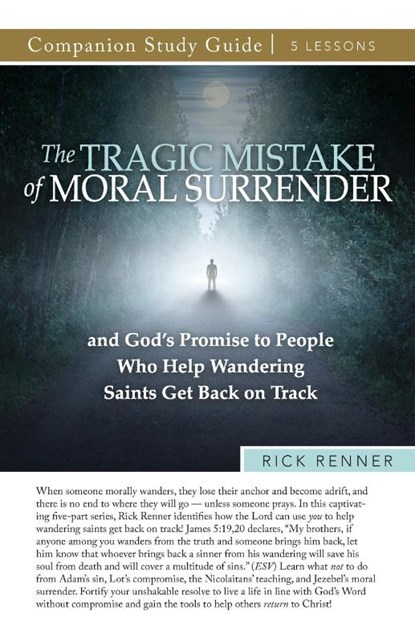 The Tragic Mistake of Moral Surrender Study Guide, Rick Renner - Paperback - 9781680319989