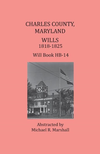 Charles County, Maryland, Wills 1818-1825, Michael R Marshall - Paperback - 9781680340266