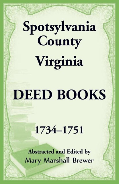 Spotsylvania County, Virginia Deed Books, 1734-1751, Mary Brewer - Paperback - 9781680346176
