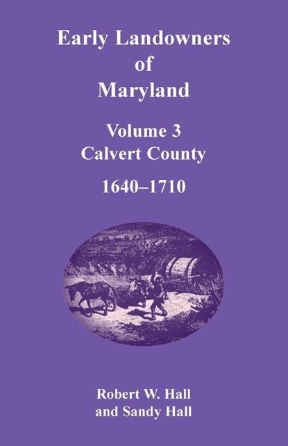 Early Landowners of Maryland, Volume 3, Robert Hall - Paperback - 9781680346404