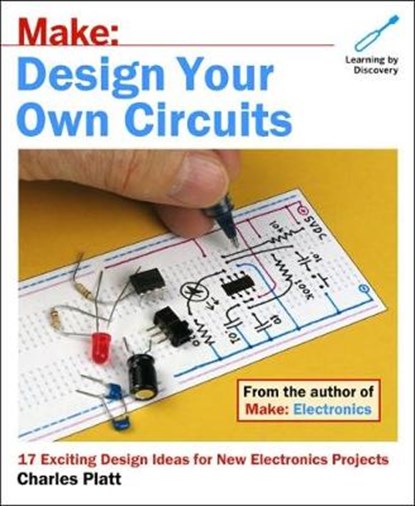 Make- Design Your Own Circuits, PLATT,  Charles - Paperback - 9781680453331