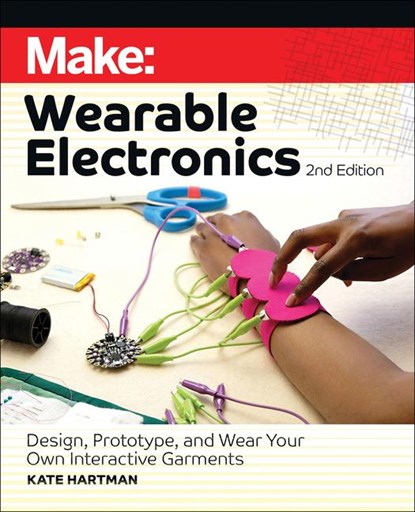 Make: Wearable Electronics, Kate Hartman - Paperback - 9781680457209