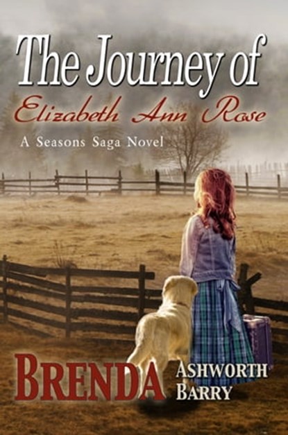 The Journey of Elizabeth Ann Rose, Brenda Ashworth Barry - Ebook - 9781680461183