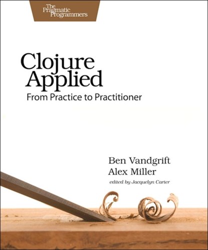 Clojure Applied, Ben Vandgrift - Paperback - 9781680500745