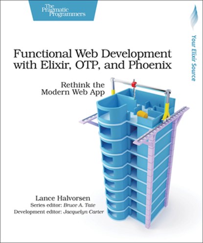 Functional Web Development with Elixir, OTP and Phoenix, Lance Halvorsen - Paperback - 9781680502435