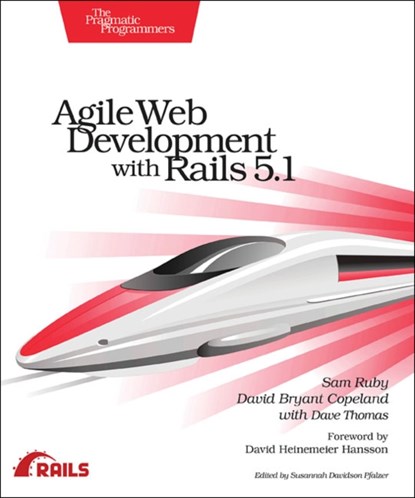 Agile Web Development with Rails 5.1, Sam Ruby ; David Copeland ; Dave Thomas - Paperback - 9781680502510