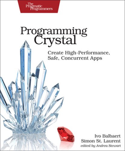 Programming Crystal, Ivo Balbert ; Simon St. Laurent - Paperback - 9781680502862