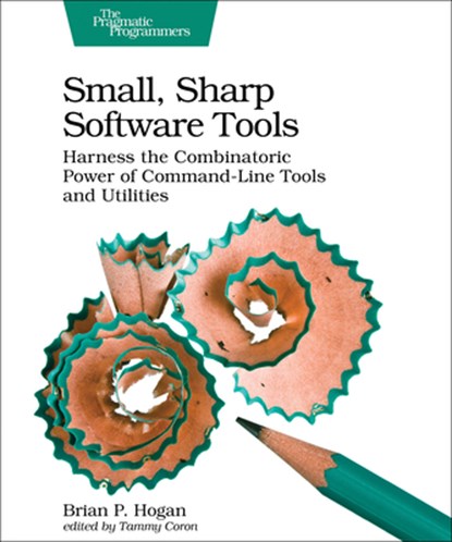 Small, Sharp, Software Tools, Brian Hogan - Paperback - 9781680502961