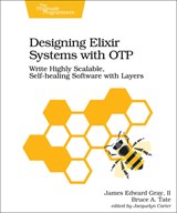 Designing Elixir Systems with OTP - James Gray - 9781680506617