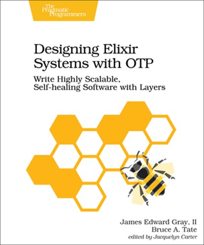 Designing Elixir Systems with OTP, James Gray - Paperback - 9781680506617