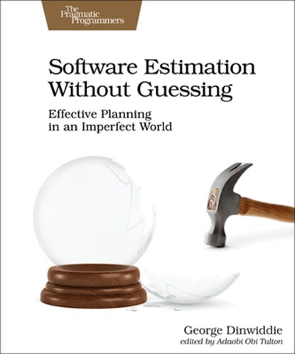 Software Estimation Without Guessing, George Dinwiddie - Paperback - 9781680506983