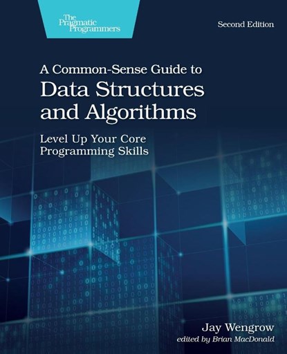 A Common-Sense Guide to Data Structures and Algorithms, 2e, Jay Wengrow - Paperback - 9781680507225