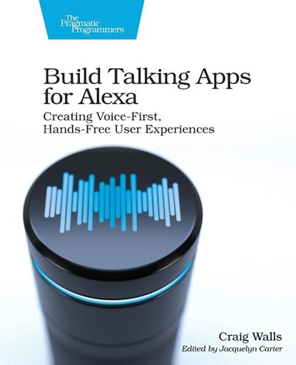 Build Talking Apps for Alexa, Craig Walls - Paperback - 9781680507256