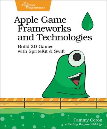 Apple Game Frameworks and Technologies, Tammy Coron - Paperback - 9781680507843