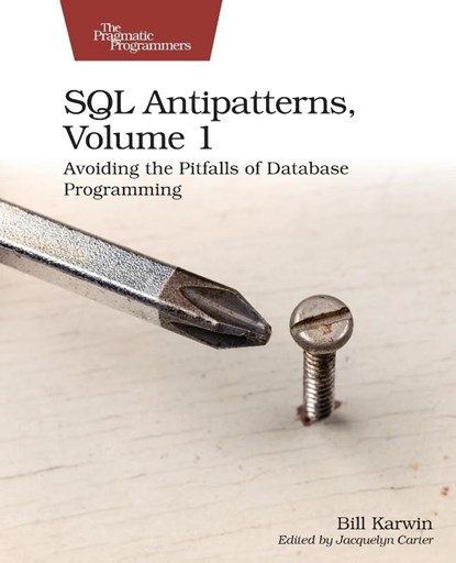 SQL Antipatterns, Volume 1, Bill Karwin - Paperback - 9781680508987