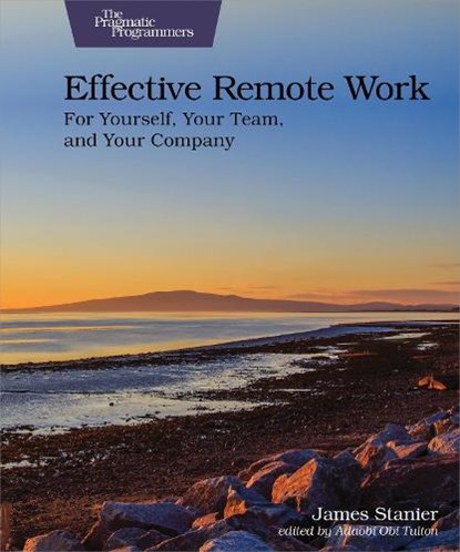 Effective Remote Work, Dr James Stanier - Paperback - 9781680509229